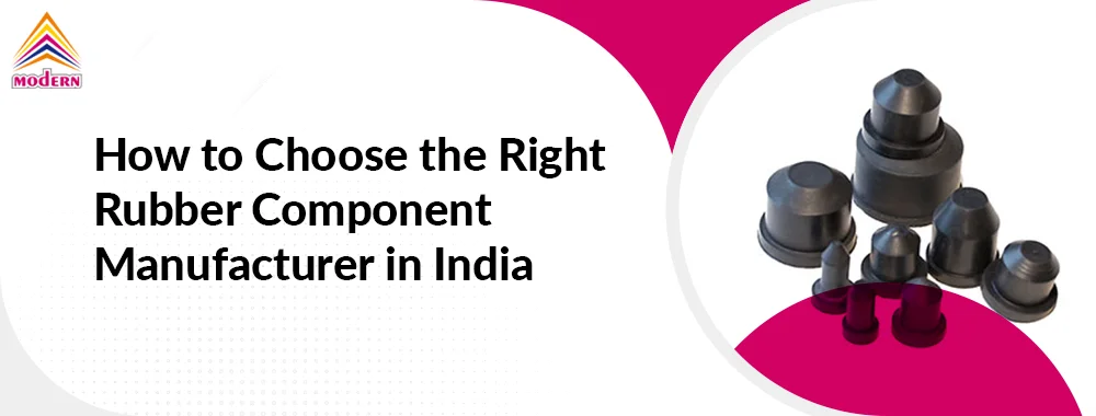 How to Choose the Right Rubber Component Manufacturer in India